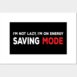 I am not lazy, I am on energy saving mode funny sarcastic comment Posters and Art